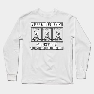 Weekend Forecast 100% Chance Of Drinking Funny Camping Novelty Gift Long Sleeve T-Shirt